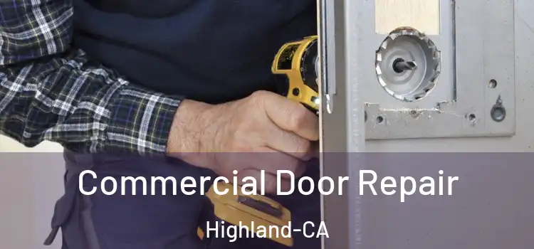  Commercial Door Repair Highland-CA