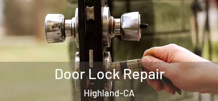  Door Lock Repair Highland-CA