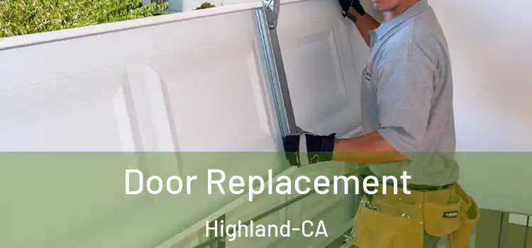  Door Replacement Highland-CA