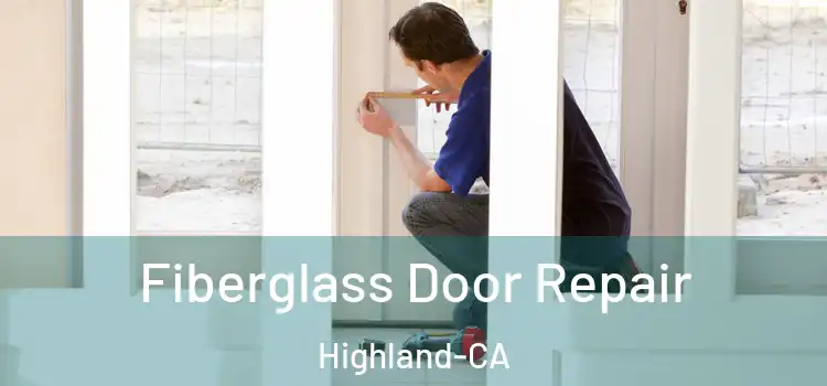  Fiberglass Door Repair Highland-CA