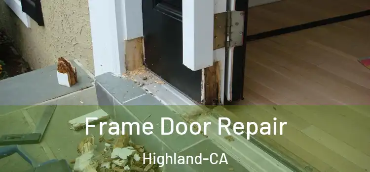  Frame Door Repair Highland-CA