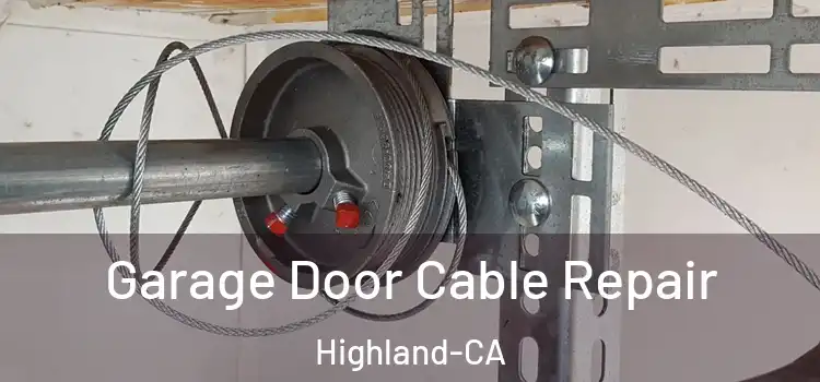  Garage Door Cable Repair Highland-CA